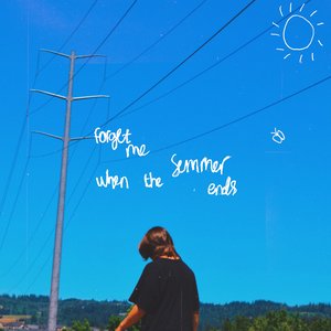 forget me / when the summer ends [Explicit]