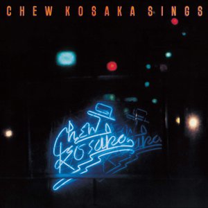 Chew Kosaka Sings