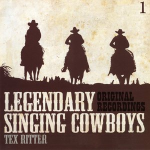 Legendary Singing Cowboys Vol.1 - Tex Ritter