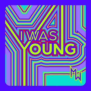 I Was Young