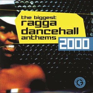 The Biggest Ragga Dancehall Anthems 2000