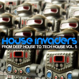 House Invaders (From Deep House to Tech House, Vol. 5)