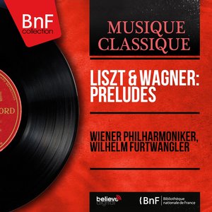 Liszt & Wagner: Préludes (Mono Version)