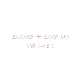 Slowed + Sped Up, Vol. 1