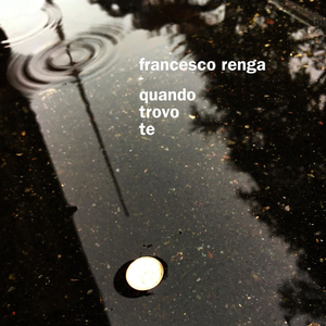 Francesco Renga - Quando Trovo Te - Single - Zortam Music