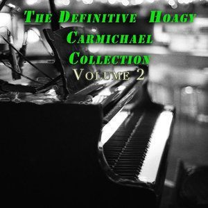 The Definitive Hoagy Carmichael Collection, Vol. 2