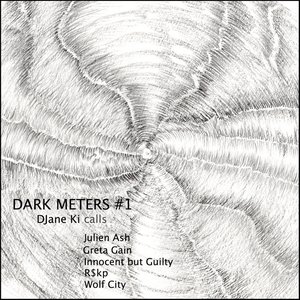 DARK METERS #1 (Djane Ki calls)