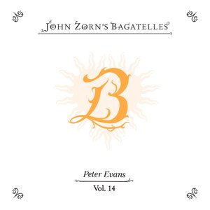 John Zorn's Bagatelles (Vol. 13-16)