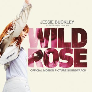 Wild Rose Official Motion Picture Soundtrack