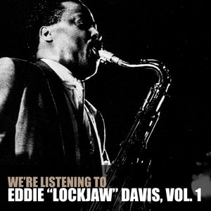 We're Listening To Eddie "Lockjaw" Davis, Vol. 1