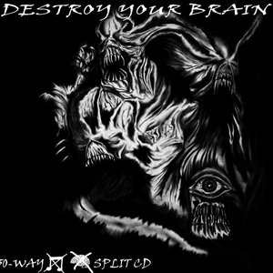 Destroy Your Brain [Split]