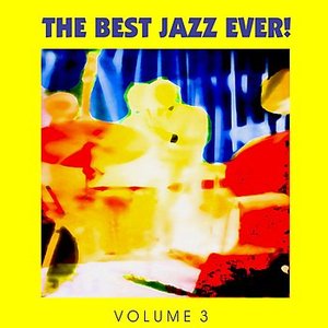 The Best Jazz Ever! Vol. 3