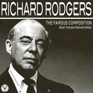 The Famous Composition: Richard Rodgers (Best Songs Remastered)