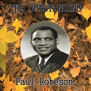 The Outstanding Paul Robeson