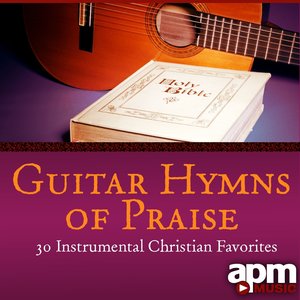 Guitar Hymns Of Praise - 30 Instrumental Christian Favorites