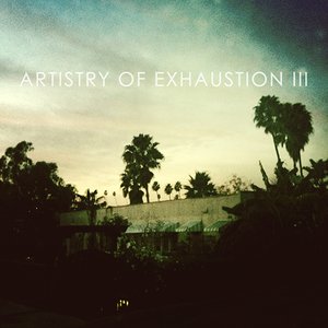 Artistry of Exhaustion III