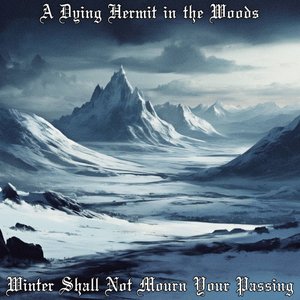 Winter Shall Not Mourn Your Passing