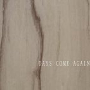 Days Come Again