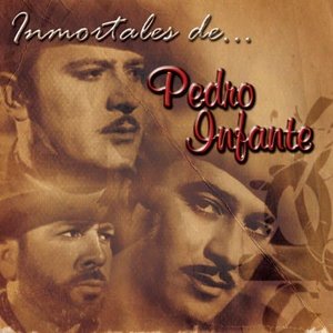 Inmortales de Pedro Infante (USA)