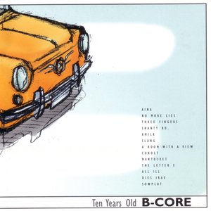 Ten Years Old B-Core