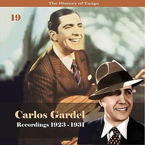 The History of Tango - Carlos Gardel Volume 19 / Recordings 1923 - 1931