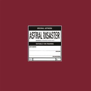 Astral Disaster Sessions Un/Finished Musics, Vol. 2