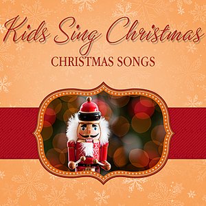 Kids Sing Christmas: Christmas Songs