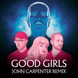 Good Girls (John Carpenter Remix) - Single