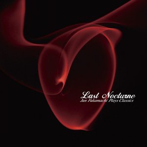 Last Nocturne - Jun Fukamachi Plays Classics