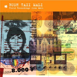 Bush Taxi Mali - Field Recordings From Mali