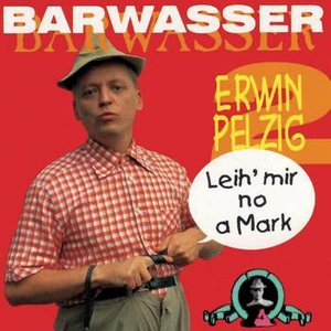 Erwin Pelzig - 2 - Leih' mir no a Mark