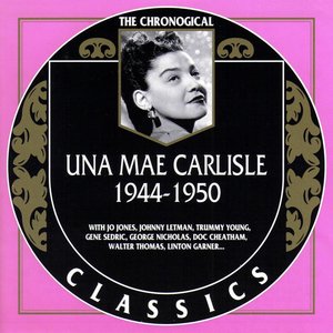 The Chronological Classics: Una Mae Carlisle 1944-1950