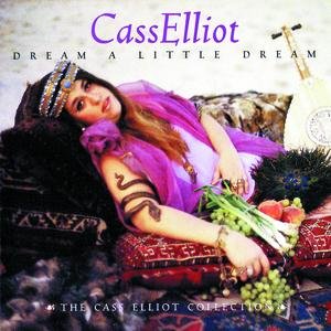 Dream A Little Dream : The Cass Elliott Collection