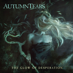 Autumn Tears - The Glow Of Desperation - Zortam Music