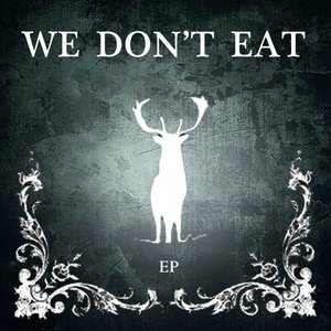 We Don't Eat - EP