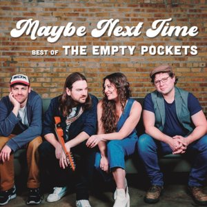 Maybe Next Time (Best Of The Empty Pockets)