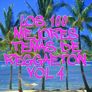 Los 100 Mejores temas de Reggaeton Vol 4