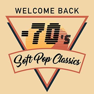 Welcome Back - 70's Soft Pop Classics