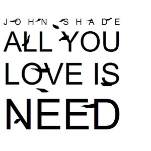 All You Love Is Need