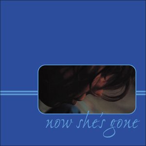 Now She's Gone