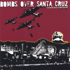 Bombs Over Santa Cruz [Explicit]