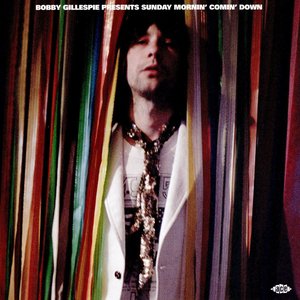 Bobby Gillespie Presents Sunday Mornin' Comin' Down