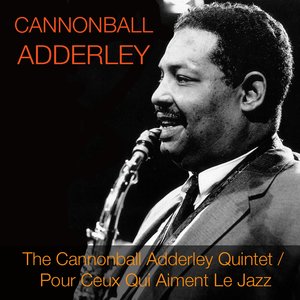 The Cannonball Adderley Quintet / Pour Ceux Qui Aiment Le Jazz