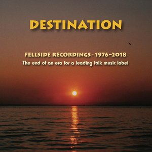 Destination: The End of an Era for a Leading Folk Music Label (Fellside Recordings 1976-2018)