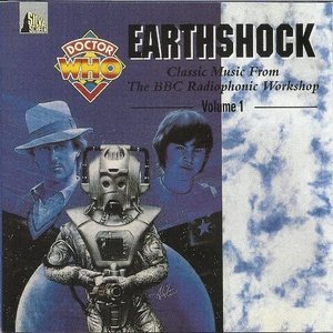 Doctor Who - Earthshock - Classic Music From The BBC Radiophonic Workshop - Volume 1