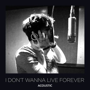 Image for 'I Don't Wanna Live Forever (Acoustic)'