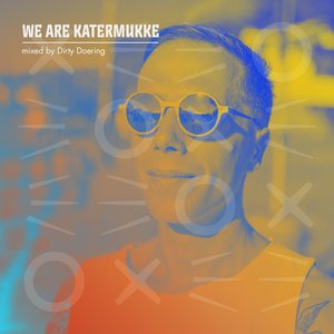 WE ARE KATERMUKKE: Dirty Doering (DJ Mix)