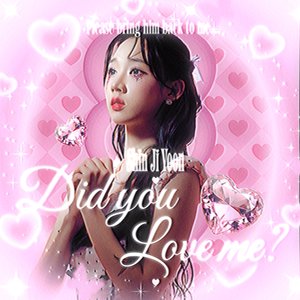 Did you love me?