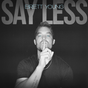 Brett Young - Say Less Lyrics - Zortam Music
