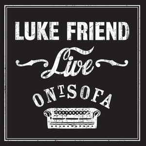 Luke Friend Live Ont' Sofa